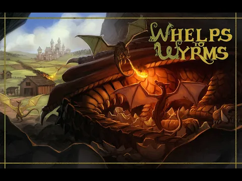 Whelps to Wyrms Update