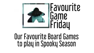Favourite Game Friday - Our Favorite Board Game to play in Spooky Season
