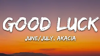 June/July - Good Luck (Lyrics) feat. Akacia ]7clouds Release]