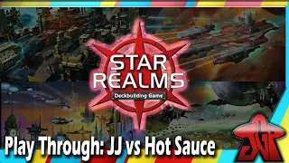 Star Realms Playthrough: JJ vs Hot Sauce