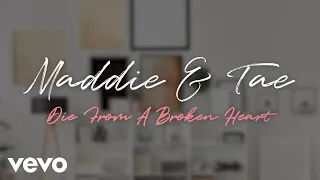 Maddie & Tae - Die From A Broken Heart (Official Lyric Video)