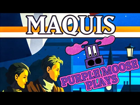 Purple Moose Plays...Maquis