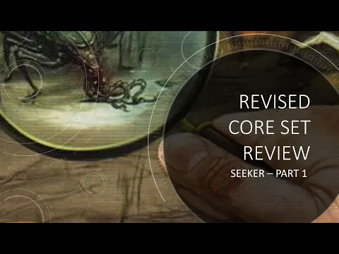 Arkham Horror LCG - Revised Core Set Seeker Review - Part 1