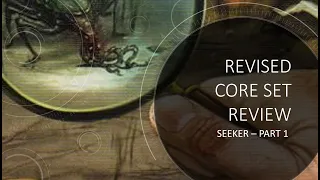 Arkham Horror LCG - Revised Core Set Seeker Review - Part 1