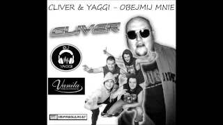 Cliver & Yaggi - Obejmij mnie 2015 (Rap Edit)