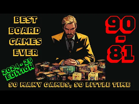 [90-81] - The Top 100 Of The Best Board Games Ever! [2024-25]