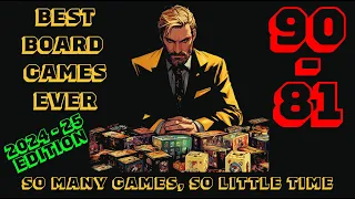 [90-81] - The Top 100 Of The Best Board Games Ever! [2024-25]