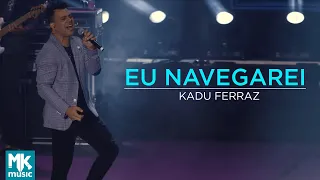 Kadu Ferraz - Eu Navegarei (Ao Vivo) - DVD Tudo Posso em Deus