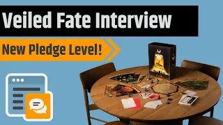 Veiled Fate Interview - Favorite Games, New Pledge Levels, Quality and More