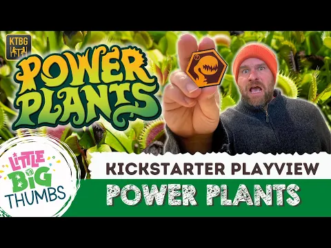 Power Plants - Kickstarter Playview // Little Big Thumbs