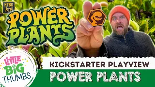 Power Plants - Kickstarter Playview // Little Big Thumbs