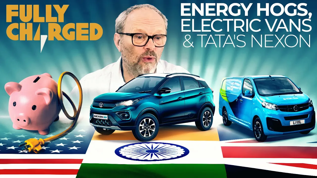 Energy Hogs, Electric Vans and Tata's Nexon  | FULLY CHARGED for Clean Energy & Electric Vehicles