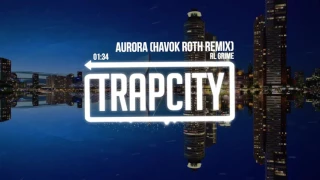 RL Grime - Aurora (Havok Roth Remix)