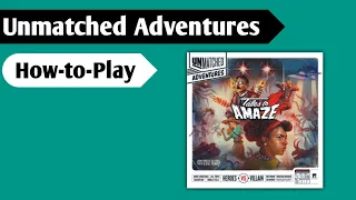 Unmatched Adventures: Tales to Amaze How to Play