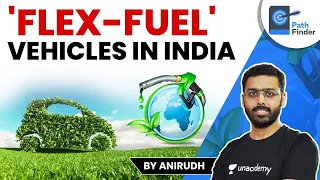 What are Flex-Fuel Vehicles (FFV) and their advantages? | Gadkari calls for Development of FFVs #IAS