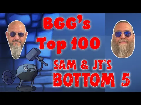 Sam & JT's Bottom 5 Games on the BGG Top 100