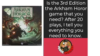 Arkham Horror 3rd Edition by Purge Reviews: After 20 plays...what do I think?