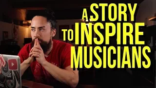 A Story To Inspire Musicians