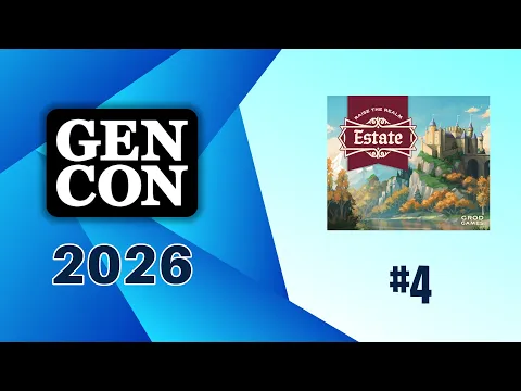 GenCon 26: #4 Estate: Raise the Realm
