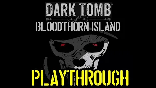 Dark Tomb: Bloodthorn Island Playthrough