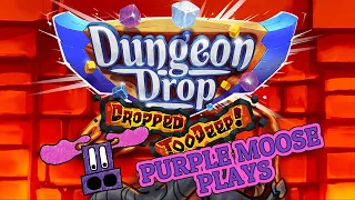 Purple Moose Plays - Dungeon Drop + Dropped Too Deep (Solo Spelunker and Fearless Fellowship co-op)