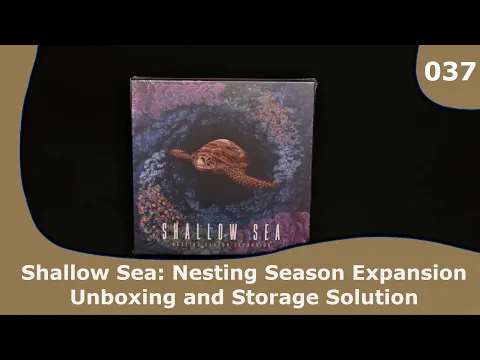 Shallow Sea: Nesting Season Expansion - Unboxing and Storage Solution | 037 | CulBlu Unboxing