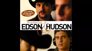 Edson & Hudson - Por Que Chora A Tarde