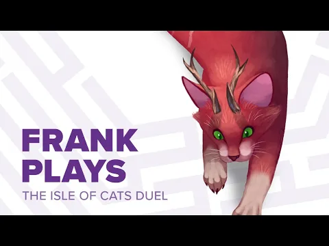 Frank plays The Isle of Cats Duel