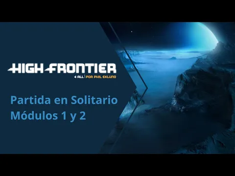 High Frontier 4 All. Partida en Solitario. Módulos 1 y 2.