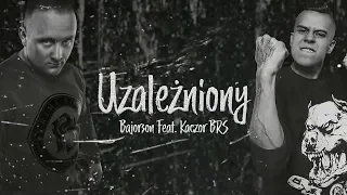 Bajorson ft. Kaczor BRS - Uzależniony