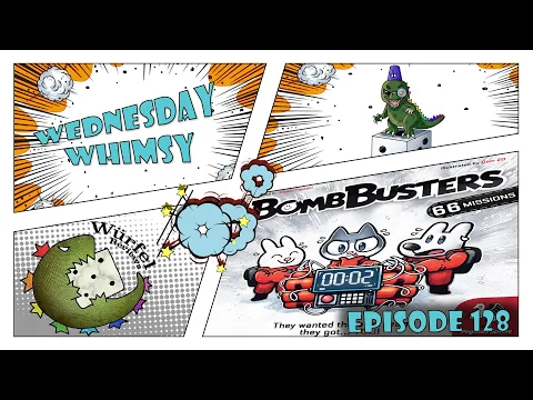 Wednesday Whimsy - Episode 128 - Bomb Busters
