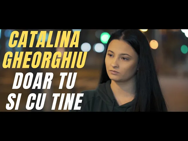 Catalina Gheorghiu Doar Tu Si Cu Tine Videoclip Oficial