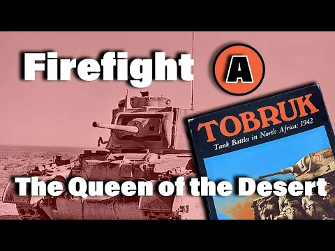 Tobruk : Firefight A - Queen of the Desert