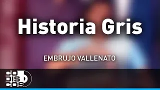 Historia Gris, Embrujo Vallenato - Audio