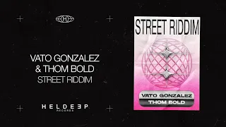 Vato Gonzalez & Thom Bold - Street Riddim (Official Audio)