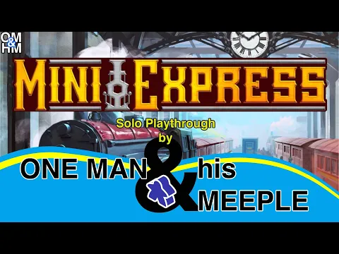 Mini Express -- solo playthrough by One Man and his Meeple