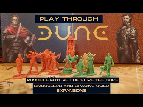Dune:War for Arrakis Using Possible Futures - Long Live the Duke with Smugglers and Spacing Guild