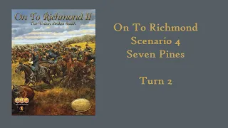 Seven Pines: On To Richmond II -- GCACW [Turn 2]
