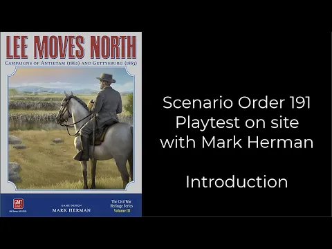 Lee Moves North - Order 191 scenario - Playtest with the designer Mark Herman