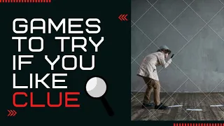 Games to Try if You Like Clue