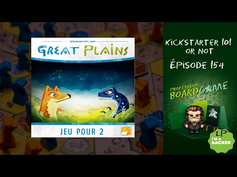 Kickstarter 101 (EP154) Great Plains - Règles et critique