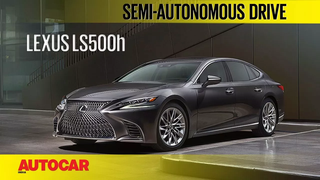 Lexus LS500h | Semi-autonomous drive | Autocar India