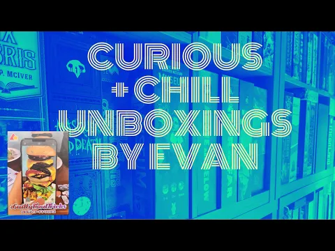 Curious + Chill Unboxings Episode 29 - #GuiltyFoodTricks
