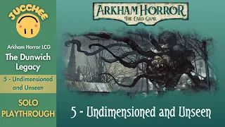 Arkham Horror LCG | The Dunwich Legacy | Undimensioned and Unseen (Scenario 5) Playthrough
