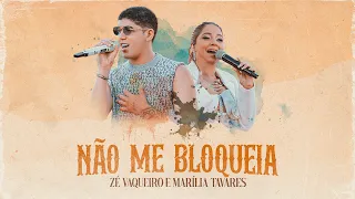 Não Me Bloqueia - Zé Vaqueiro e Marília Tavares