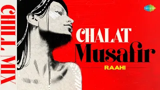 Chalat Musafir Chill Mix | Raahi | Manna Dey | Latest Hindi Chill Mix