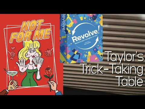 Revolve! & Not For Me ~ Taylor's Trick-Taking Table