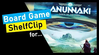 ShelfClips: Anunnaki: Dawn of the Gods (Short Board Game Preview)