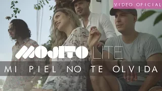 Mojito Lite - Mi Piel No Te Olvida l Video Oficial