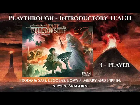 LotR Fate of the Fellowship - Introductory TEACH and 3 player Play through - 08/03/25